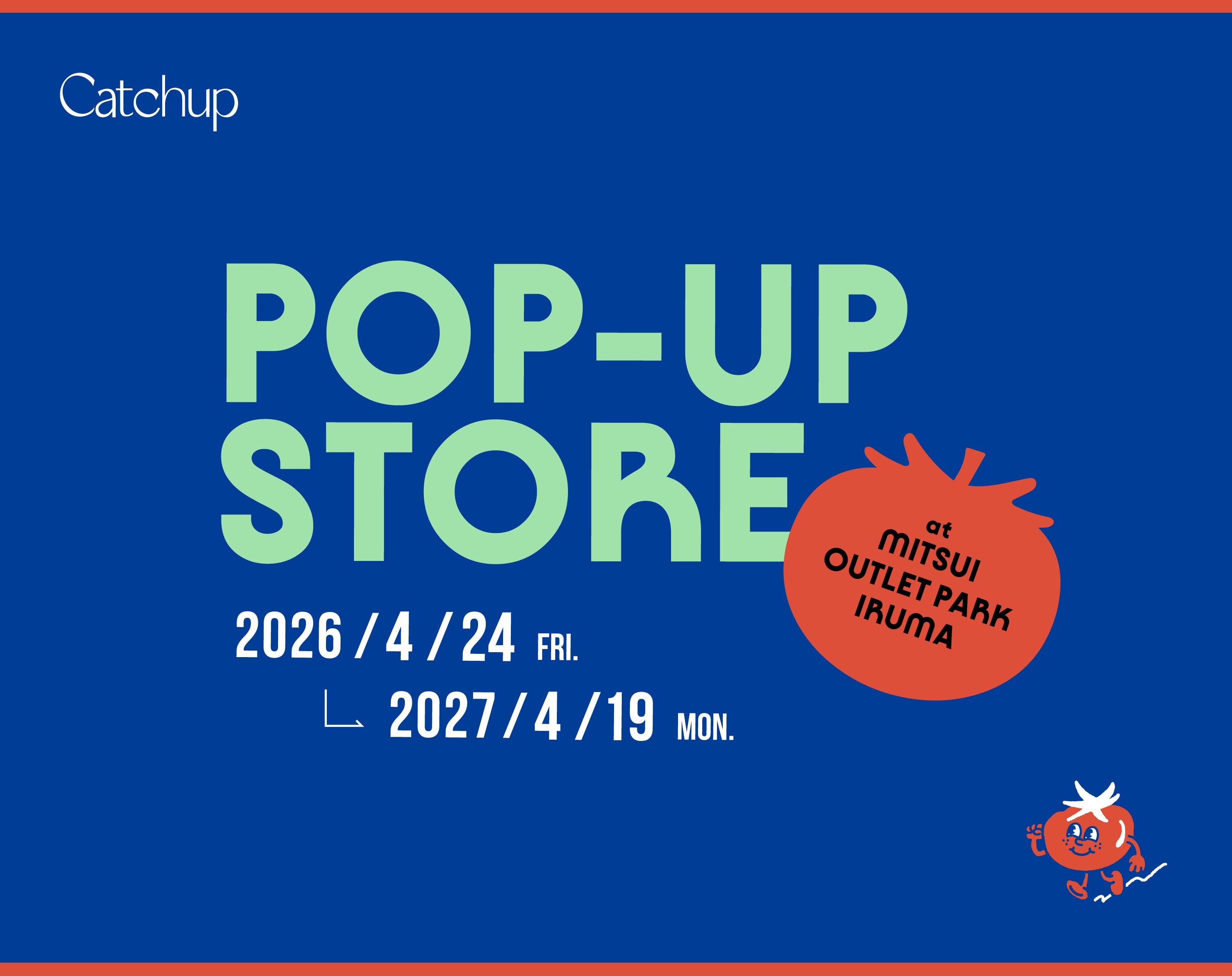 4/24（FRI.）〜 2027.4/19（MON.）<br>POP-UP STORE at MITSUI OUTLET PARK IRUMA
