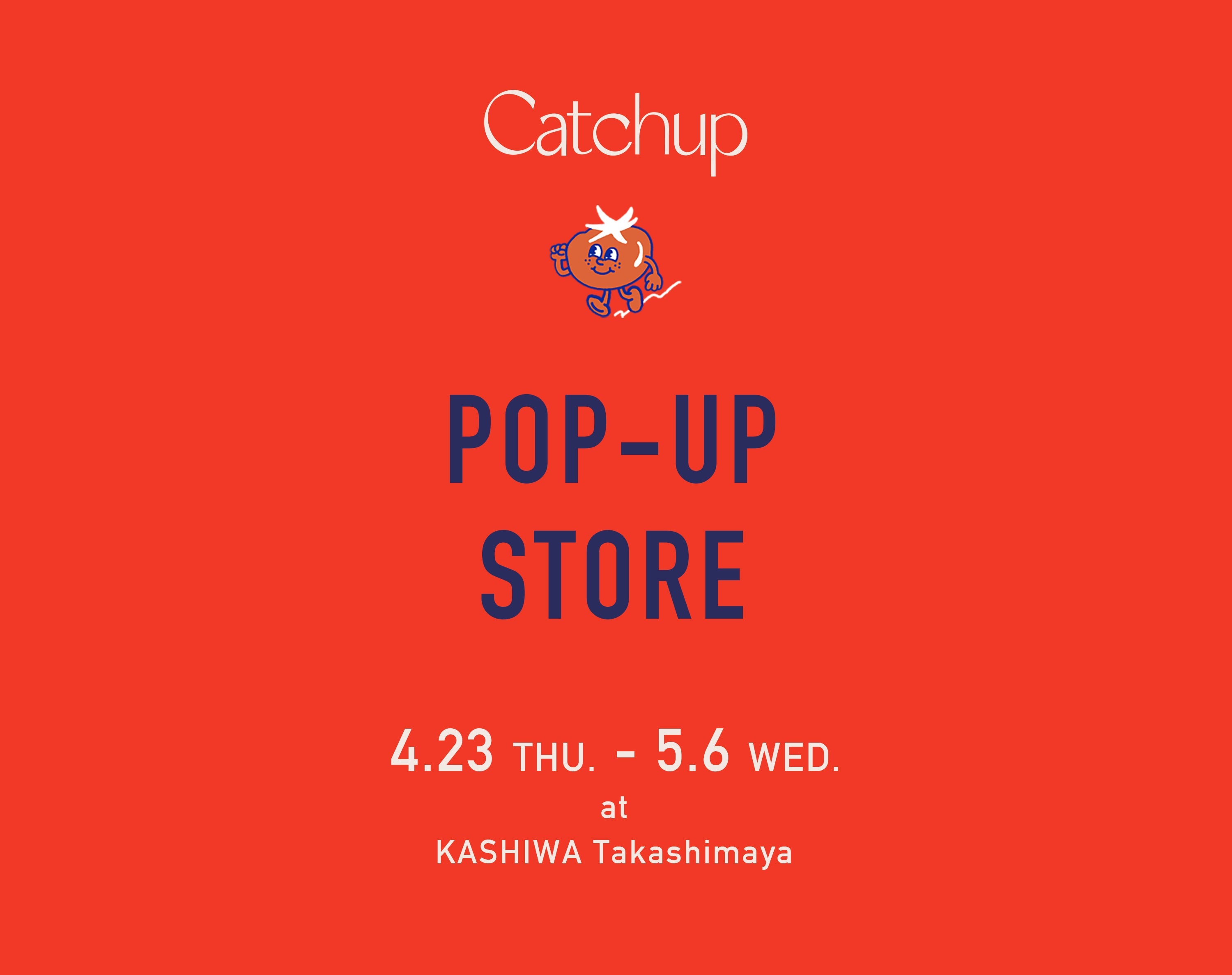 4/23（THU.）〜 5/6（WED.）<br>POP-UP STORE at KASHIWA Takashimaya