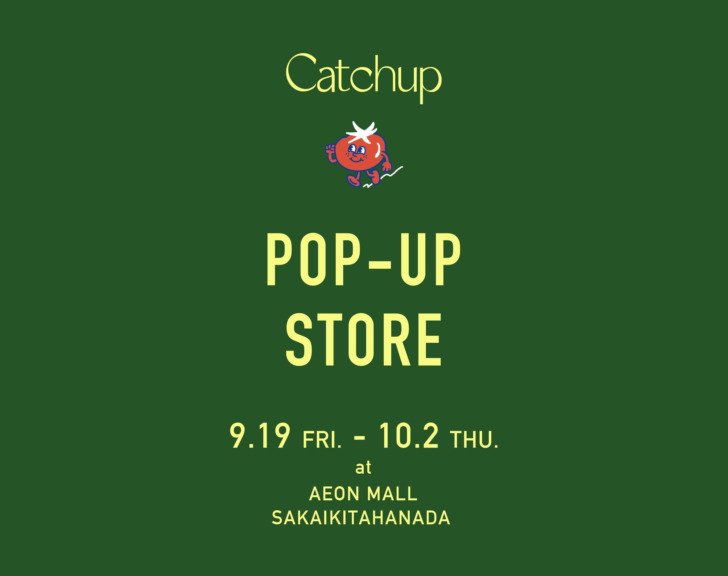 9/19（FRI.）～10/2（THU.）<br>POP-UP STORE at AEON MALL SAKAIKITAHANADA