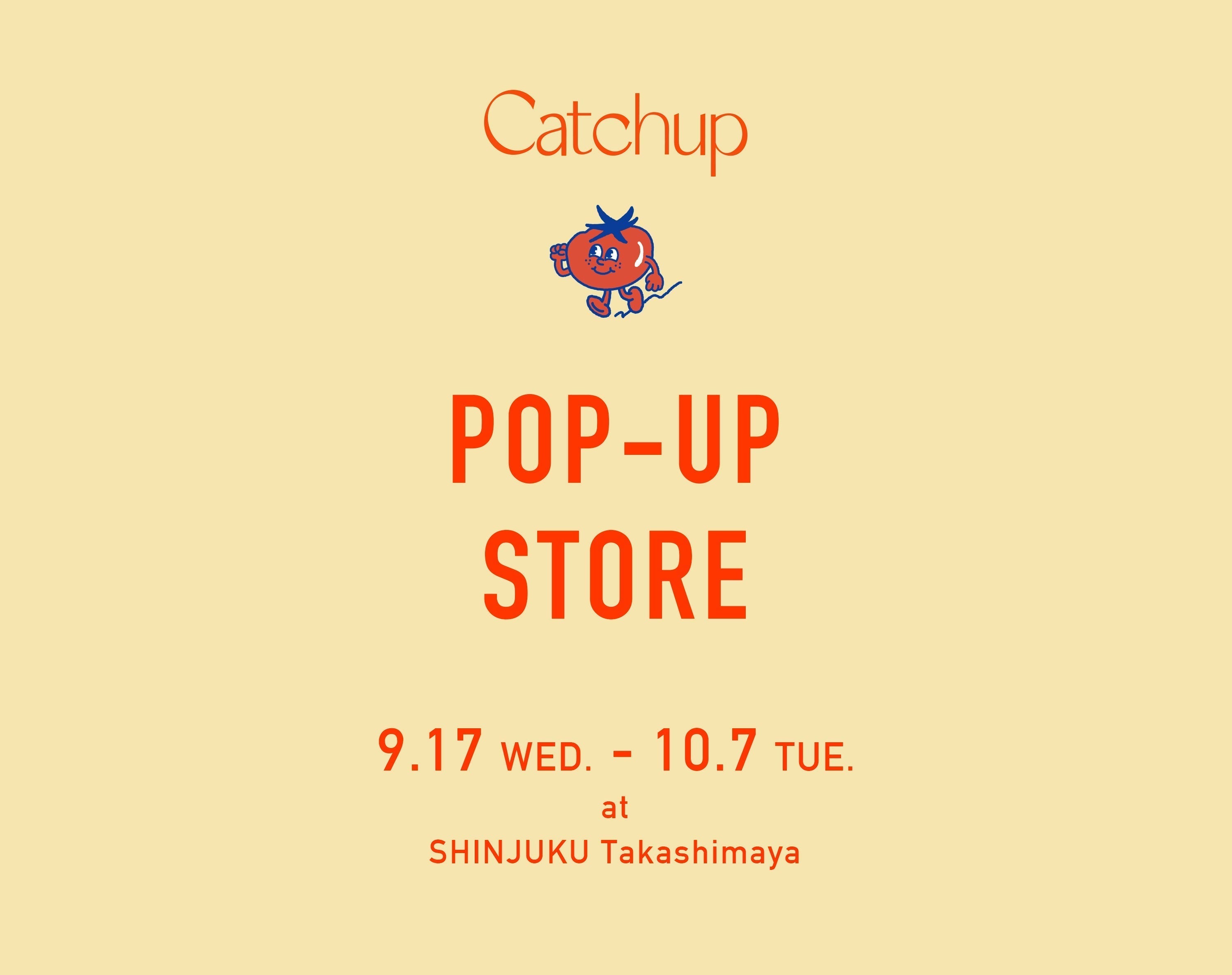 9/17（WED.）～10/7（TUE.）<br>POP-UP STORE at SHINJUKU Takashimaya
