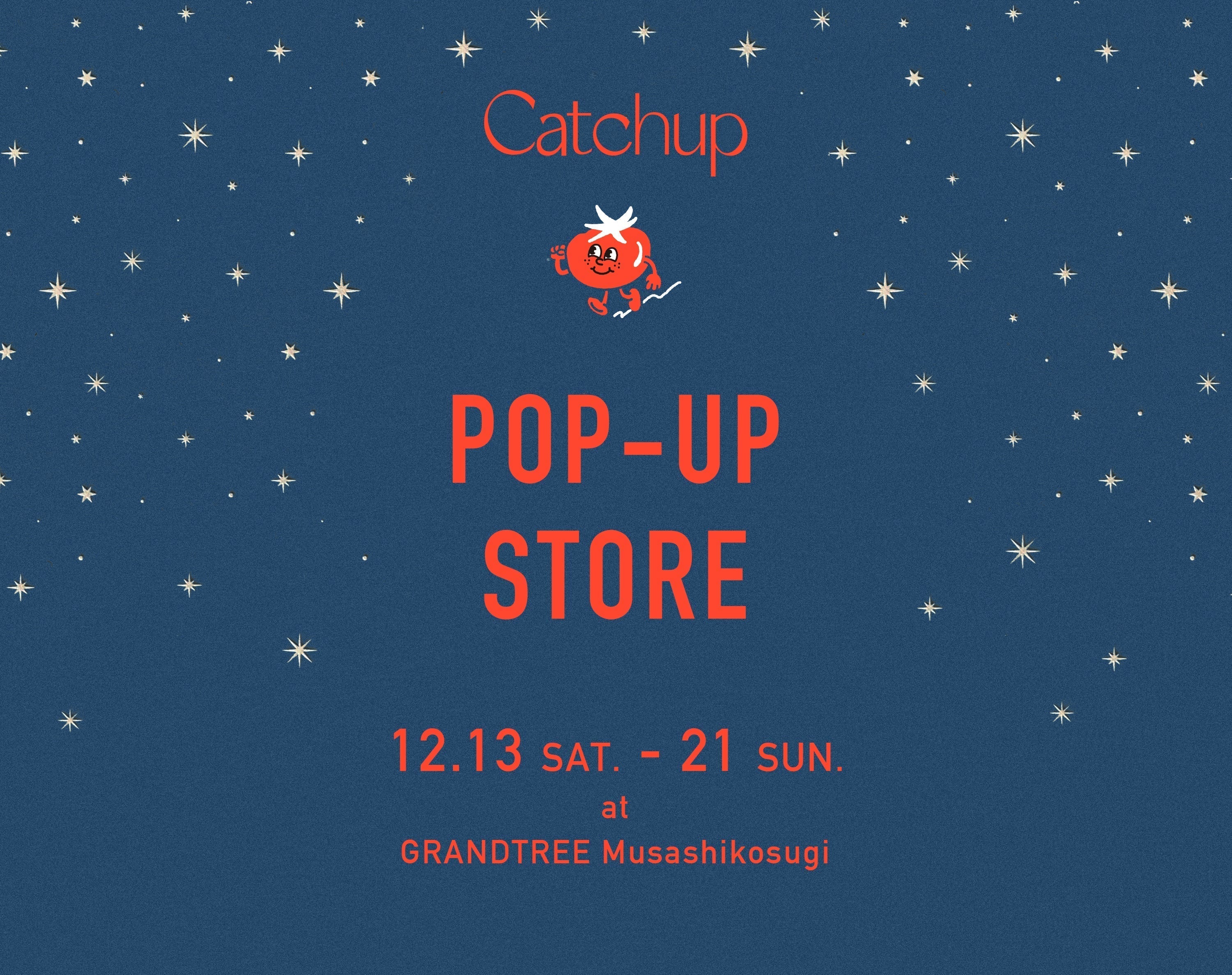 12/13（SAT.）～12/21（SUN.）<br>POP-UP STORE at GRANDTREE Musashikosugi