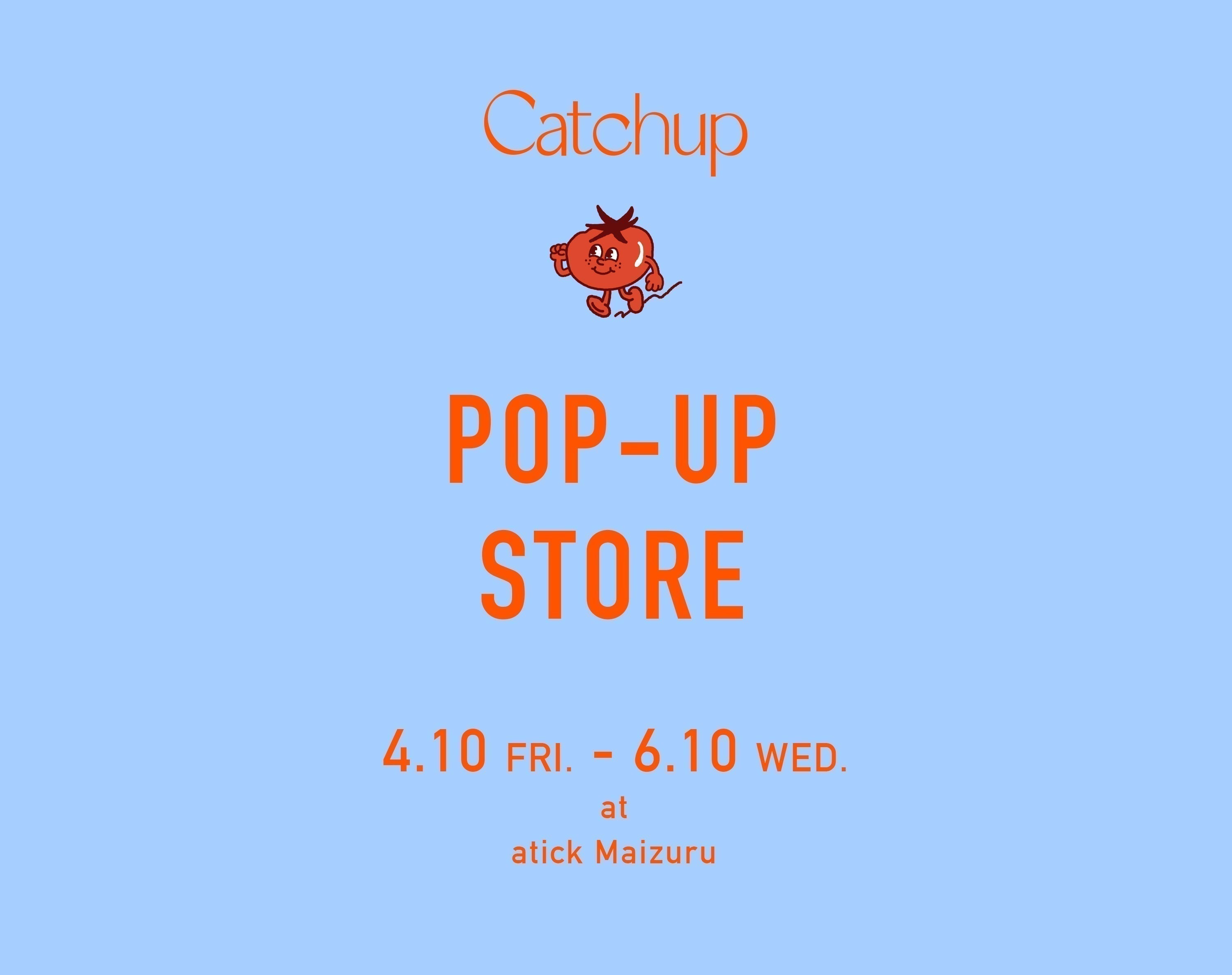 4/10（FRI.）〜 6/10（WED.）<br>POP-UP STORE at atick Maizuru