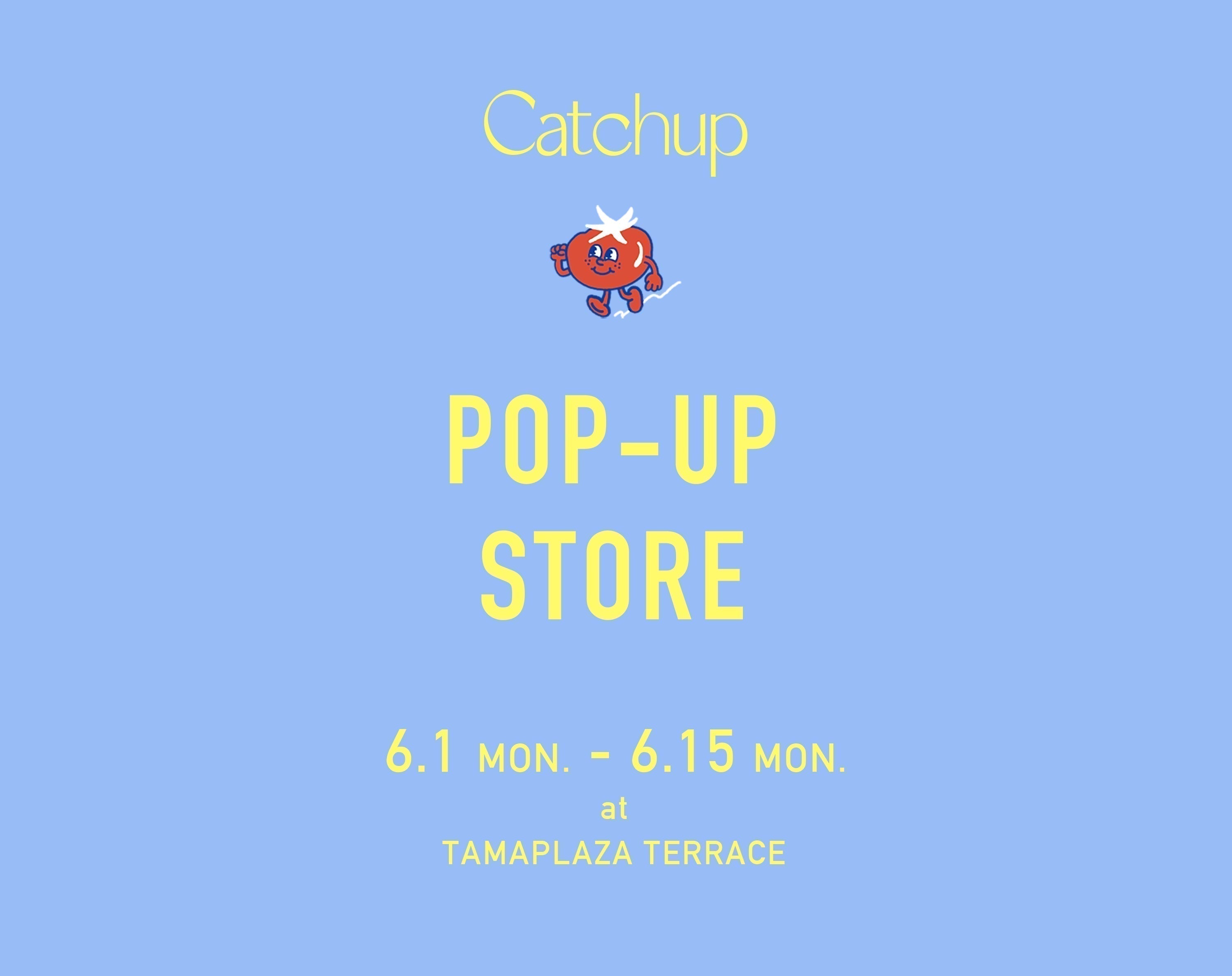 6/1（MON.）〜 6/15（MON.）<br>POP-UP STORE at TAMAPLAZA TERRACE