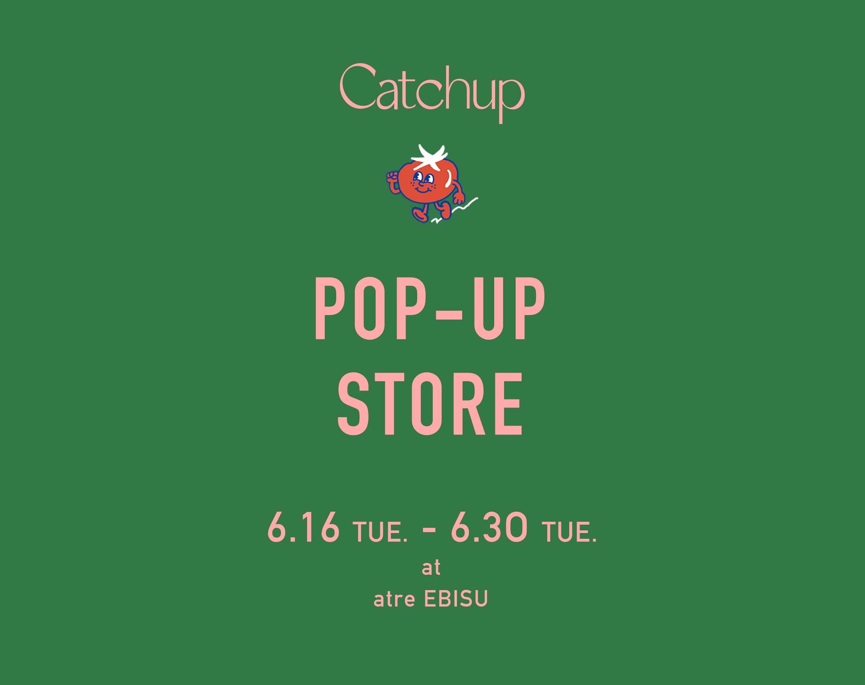 6/16（TUE.）〜 6/30（TUE.）<br>POP-UP STORE at atre EBISU