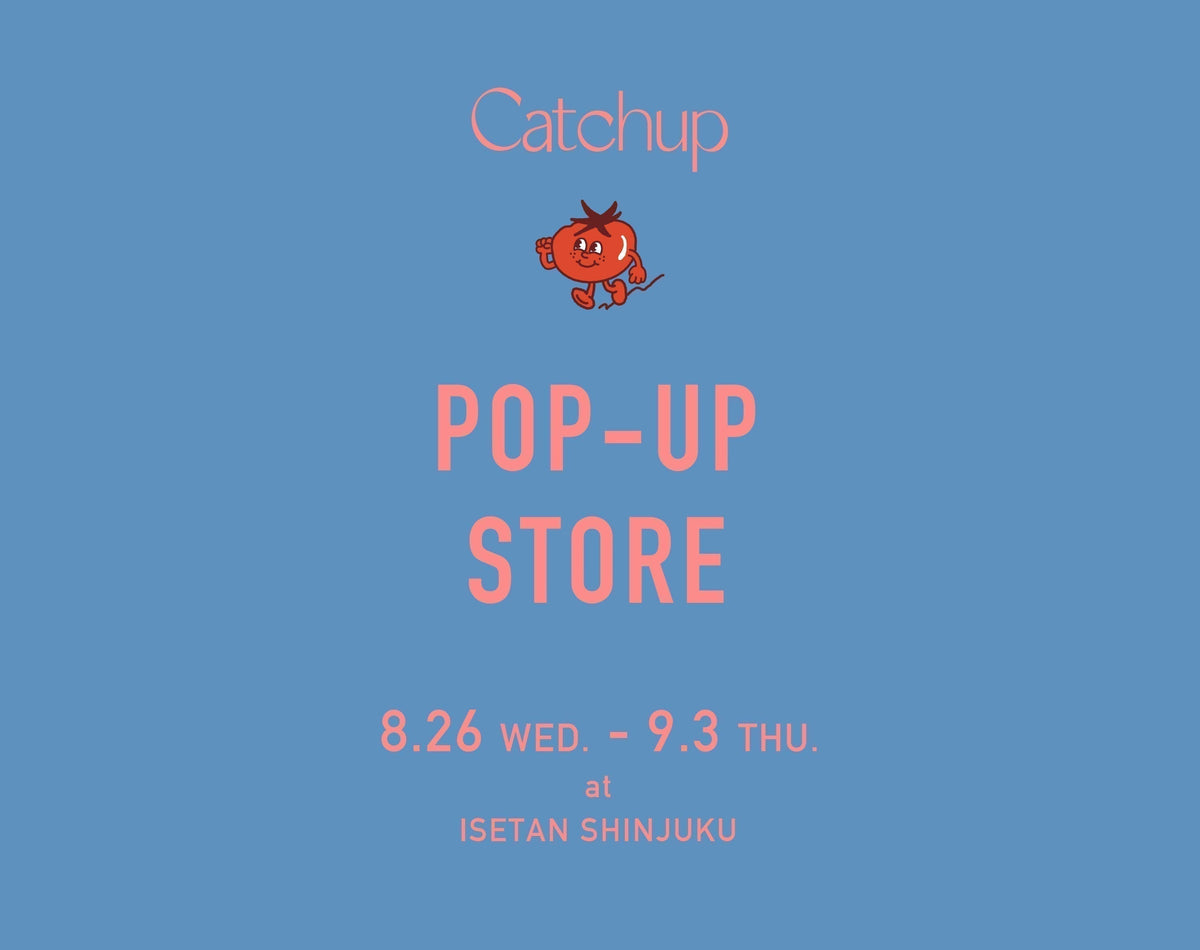 8/26（WED.）〜 9/3（THU.）<br>POP-UP STORE at ISETAN SHINJUKU